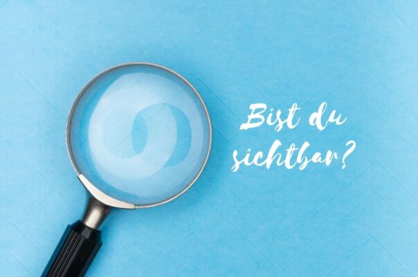 Bist du sichtbar?